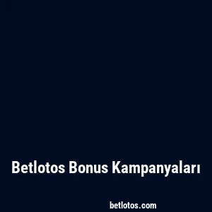 Betlotos Bonus Kampanyaları