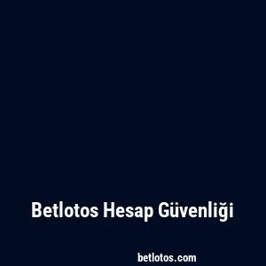 Betlotos Hesap Güvenliği